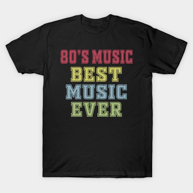 80's music best music ever T-Shirt by Work Memes